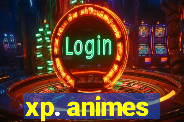 xp. animes